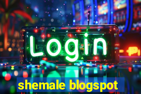 shemale blogspot
